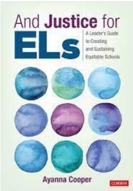 And Justice for ELs: A Leader's Guide to Creating and Sustaining Equitable Schools, Ayana Cooper, Corwin