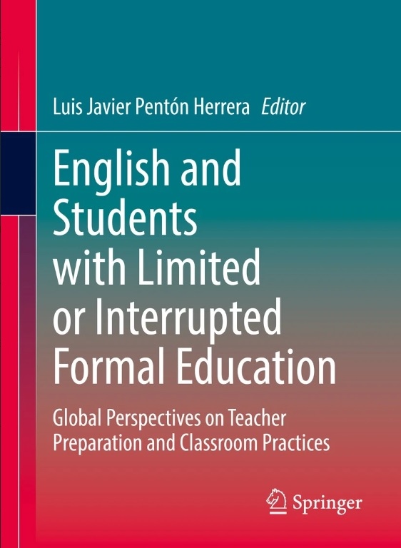 Luis Javier Penton Herrera Editor English and Students with Limited or Interrupted Formal Education: Global Perspectives on Teacher Preparation and Classroom Practices Springer