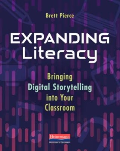 Brett Pierce Expanding Literacy Bringing Digital Storytelling into Your Classroom Heinemann