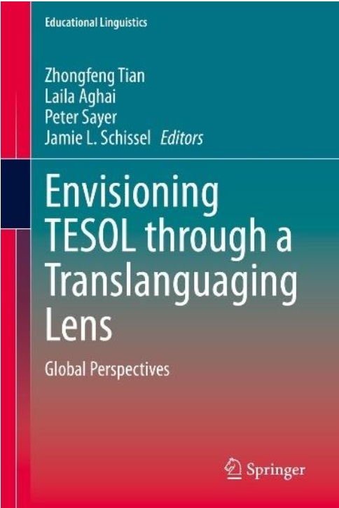 Image Educational Linguistics Zhongfeng Tian Laila Aghai Peter Sayer Jamie L Schissel Editors Envisioning TESOL through a Translanguaging Lens Global Perspectives Spring Book Cover