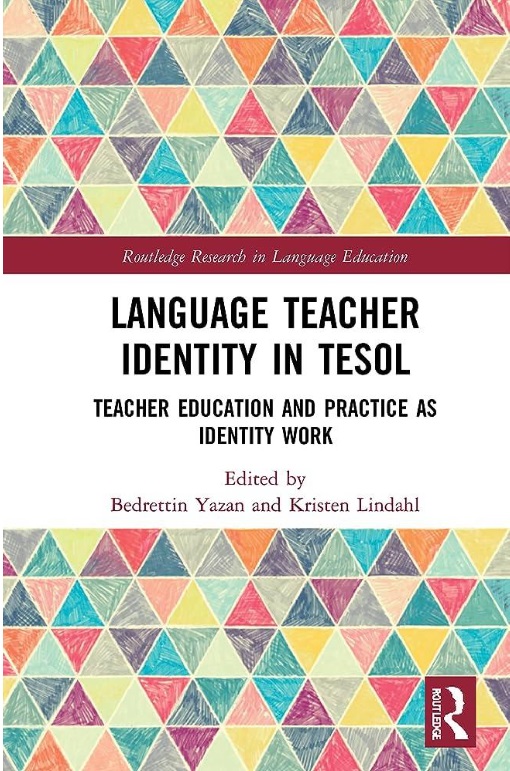 Image of Language Teacher Identify in TESOL Teacher education and practice as identity work edited by Yazan and Kindahl Routledge