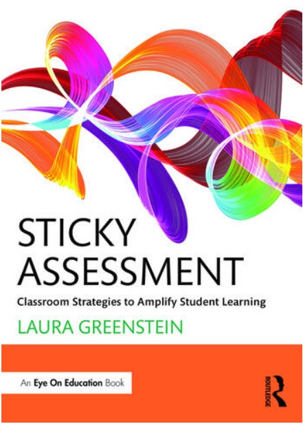 Image Sticky Assessment Classroom strategies to amplify student learning Laura Greenstein an eye on education book Routledge