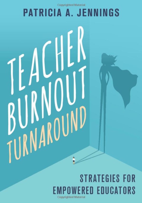 Patricia A Jennings Teacher Burnout Turnaround: Strategies for Empowered Educators Copyrighted Material